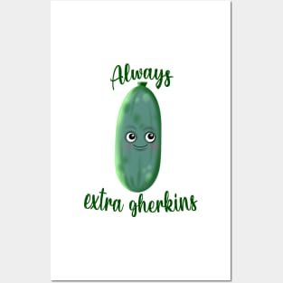 Always extra gherkins Posters and Art